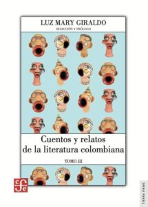 Cuentos y relatos de la literatura colombiana. Tomo III, de Luz Mary Giraldo (selección) 
