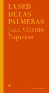 La sed de las palmeras, Juan Vicente Piqueras 